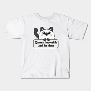 Seems impossible until it's done Kids T-Shirt